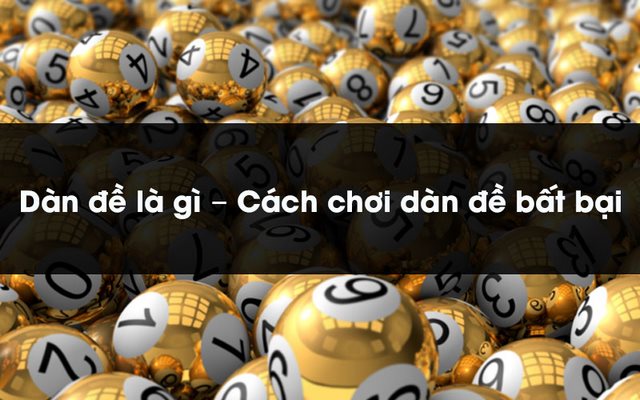 Đặt cược lô đề theo dàn đề là gì?